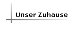 Unser Zuhause